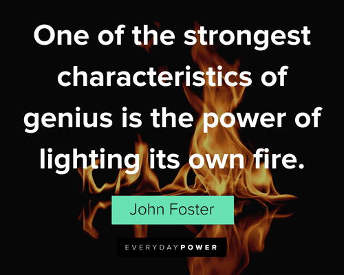 Fire Quotes About Geniuses