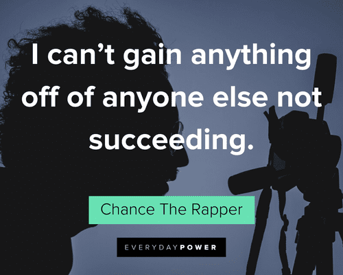 Chance the Rapper Quotes about personal success