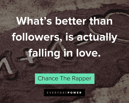 Chance the Rapper Quotes about followers