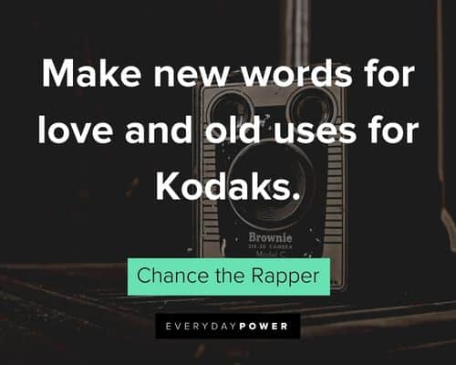 Chance the Rapper Quotes about Kodaks