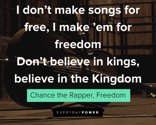 Chance the Rapper Quotes about freedom