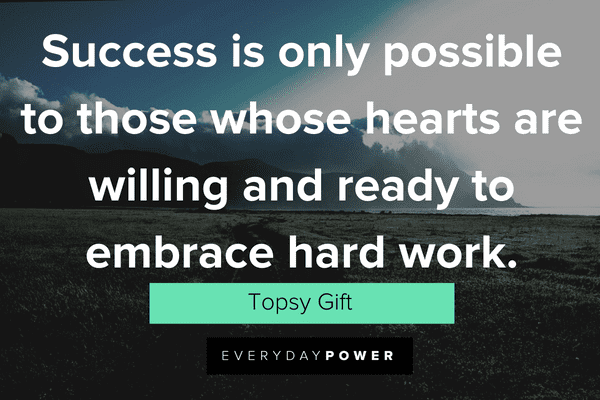 Possibility Quotes about embracing hard work