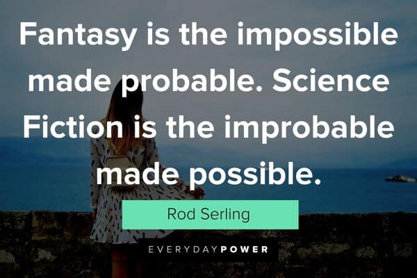 Possibility Quotes about fantasy and sci-fi