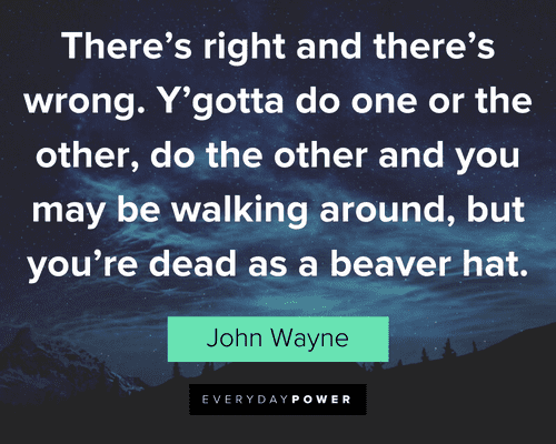 John Wayne Quotes about rights and wrongs