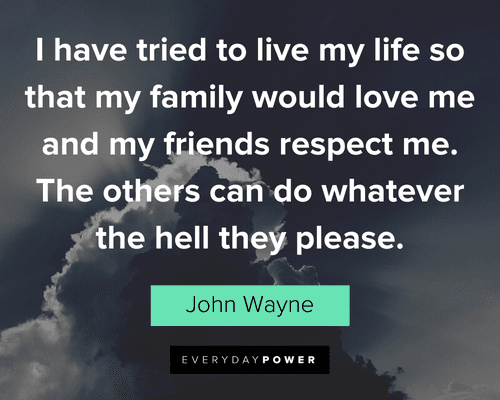 John Wayne Quotes about family and friends