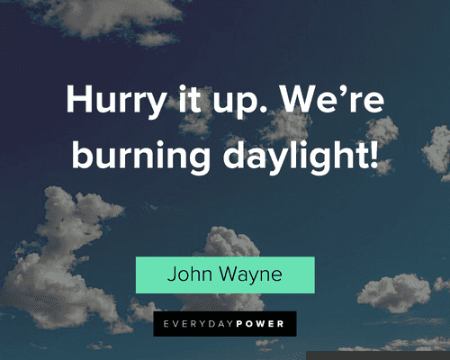 John Wayne Quotes about daylight