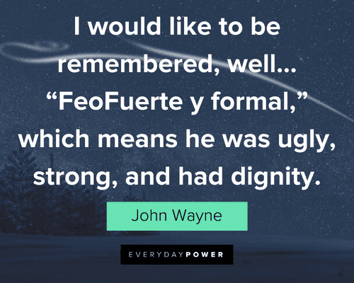 John Wayne Quotes about being remembered