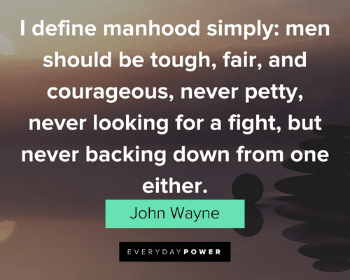 John Wayne Quotes about manhood