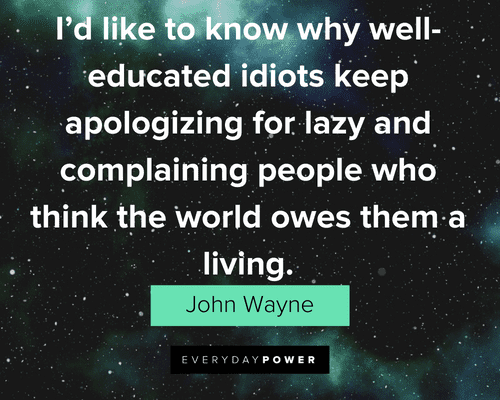 John Wayne Quotes about educated idiots