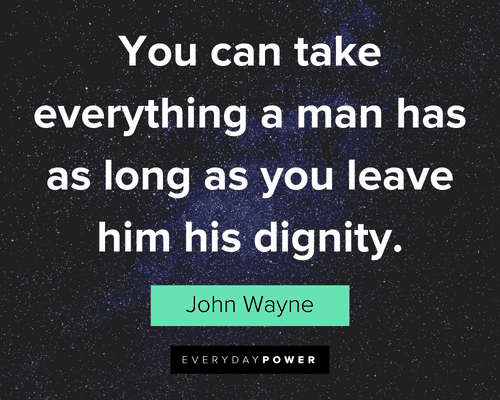 John Wayne Quotes about dignity