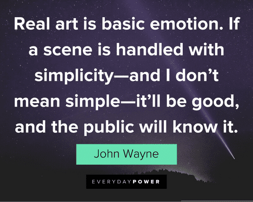 John Wayne Quotes about real art