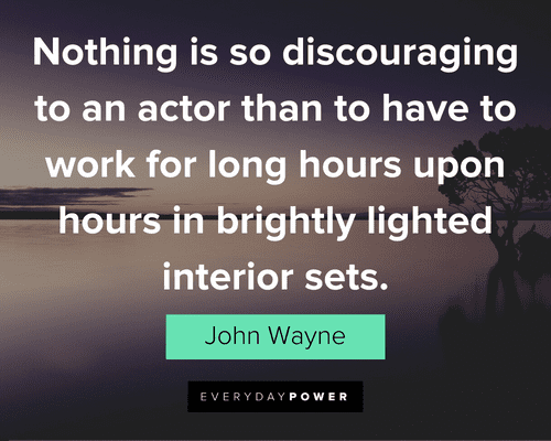 John Wayne Quotes about being an actor