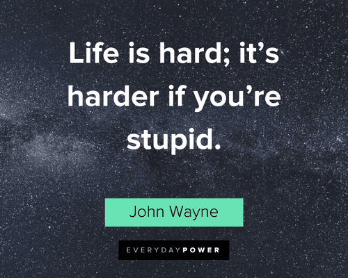 John Wayne Quotes about hard life