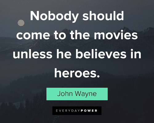John Wayne Quotes about heroes