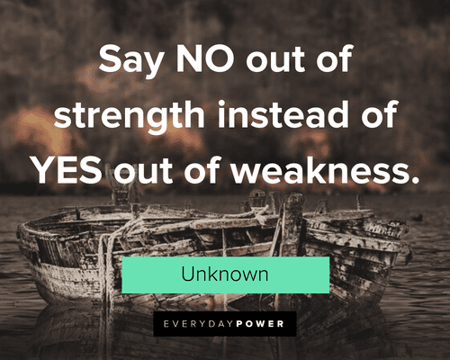 Say No Quotes about strengths and weeknesses