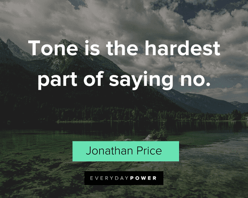 Say No Quotes about the tone