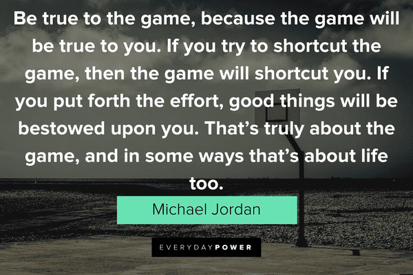 Michael Jordan Quotes About being true to the game