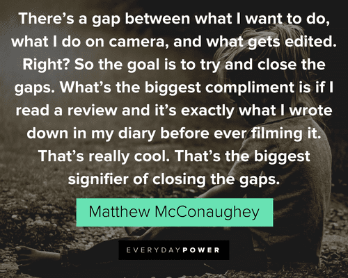 Matthew McConaughey Quotes about acting