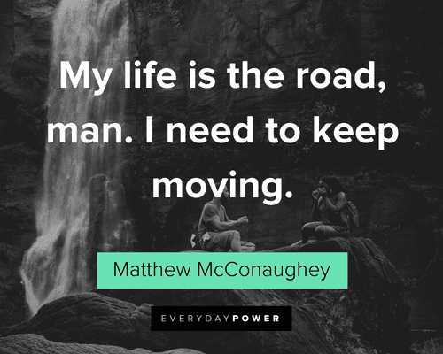 Matthew McConaughey Quotes about progress