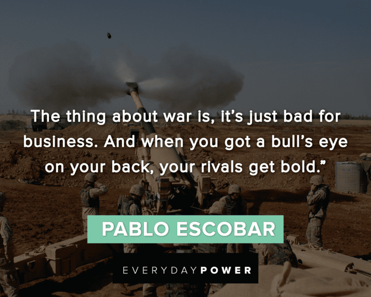 Pablo Escobar Quotes About War