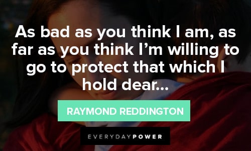 Raymond Reddington Quotes About protecting what you love