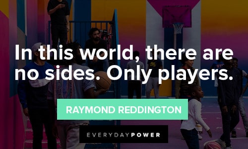 Raymond Reddington Quotes About playing the game of life