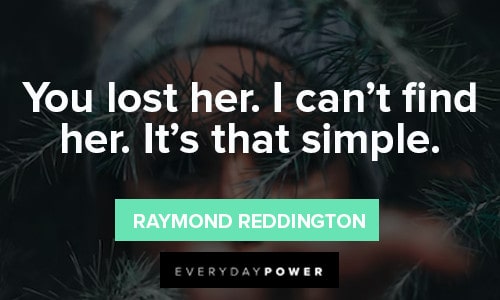 Raymond Reddington Quotes About loosing someone