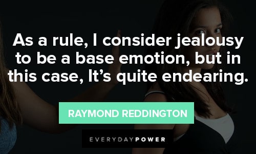 Raymond Reddington Quotes About jealousy