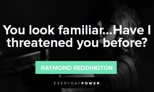Raymond Reddington Quotes About threats