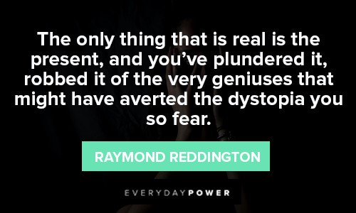 Raymond Reddington Quotes About dystopia