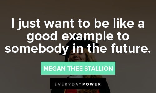 Megan Thee Stallion Quotes About setting good example