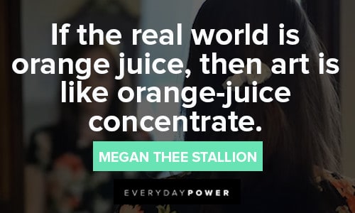 Meegan The Stallion Quotes About Art