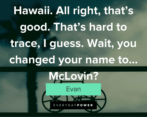 Superbad Quotes about McLovin