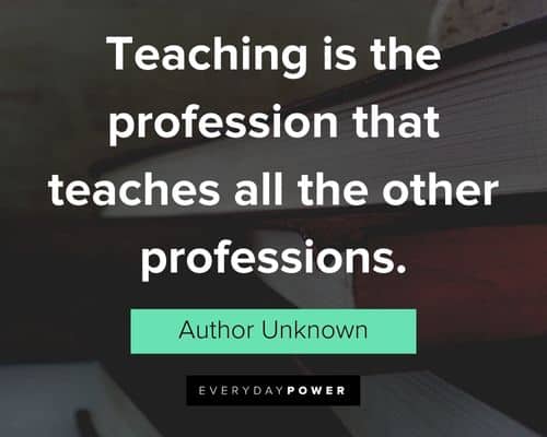 Teacher Appreciation Quotes about professions