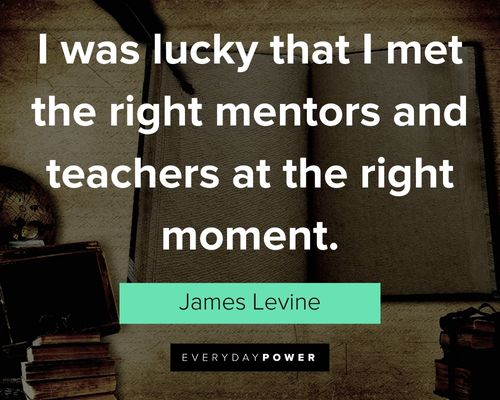 Teacher Appreciation Quotes about right mentors