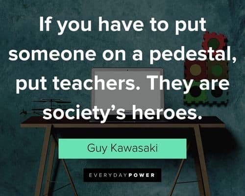 Teacher Appreciation Quotes about society's heroes