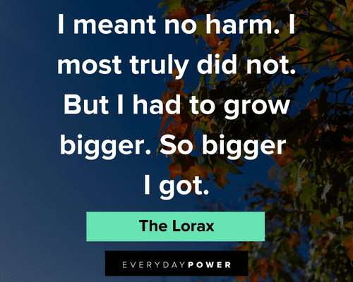 The Lorax Quotes About Growing