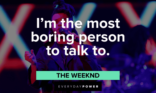 The Weeknd quotes about himself