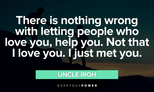 Uncle Iroh quotes about getting help