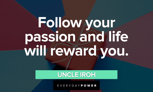 Uncle Iroh quotes about following your passion