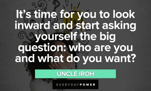 Uncle Iroh quotes about asking yourself big questions