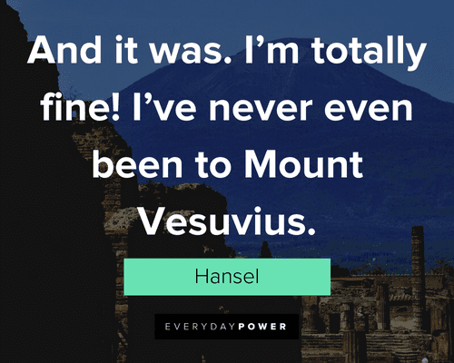 Zoolander Quotes about Mount Vesuvius