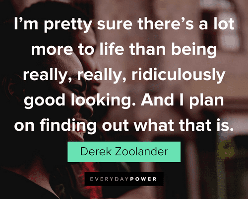 Zoolander Quotes about being good looking