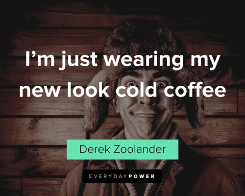 Zoolander Quotes about coffee