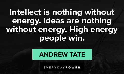 andrew tate quotes about energy