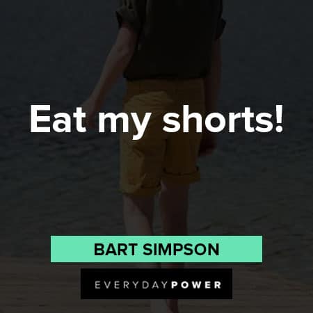 Bart Simpson quotes about Eat my shorts 