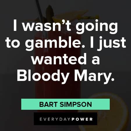 Bart Simpson quotes about Bloody Mary