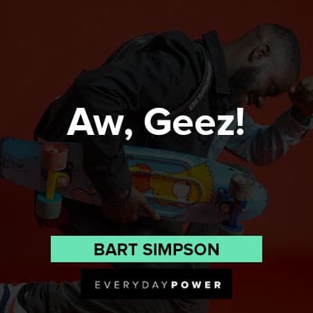 Bart Simpson quotes about Aw, Geez 
