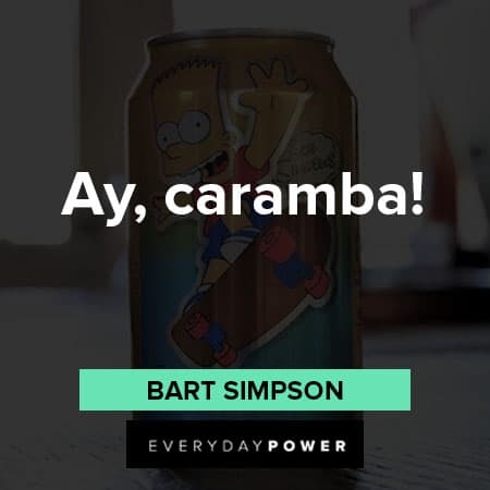 Bart Simpson quotes about Ay, caramba