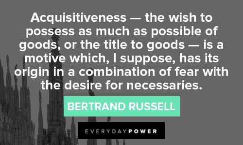 Bertrand Russell Quotes About Acquisitiveness